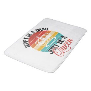 Don't Be A Drag Bath Mat