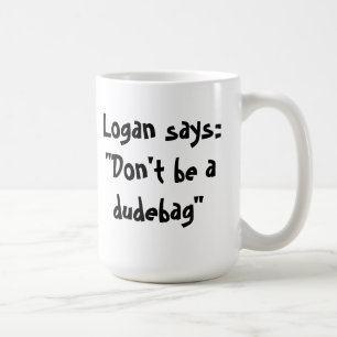 Don't be a dudebag mug! coffee mug