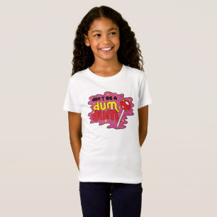 DON'T BE A DUM DUM T-Shirt