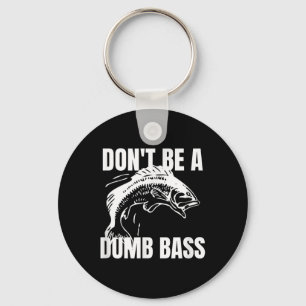 Dont Be A Dumb B - B Fishing Funny Shirt Key Ring