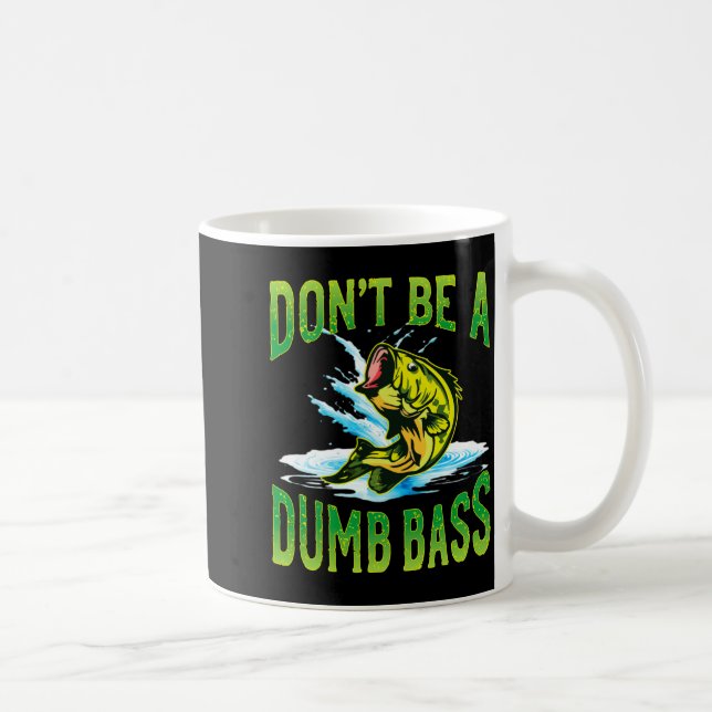 Dont Be A Dumb B Fishing  Coffee Mug (Right)