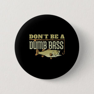 Don't Be A Dumb B Fishing Googan Pun 6 Cm Round Badge