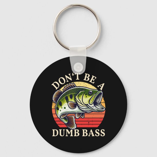 Dont Be A Dumb B Fishing  Key Ring (Front)