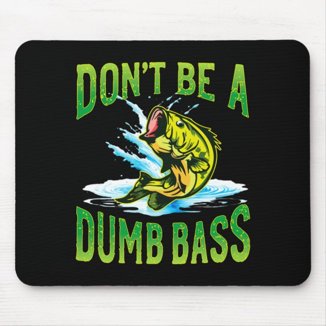 Dont Be A Dumb B Fishing  Mouse Mat (Front)