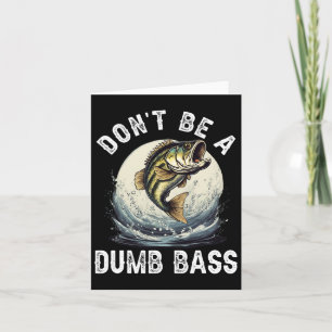 Don't Be A Dumb B Funny Fishing Joke For Dad  Card