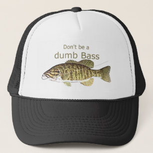 Don't be a Dumb Bass Fun Quote for fishermen fishi Trucker Hat