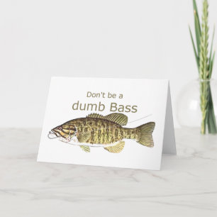 Don't be a Dumb Bass Funny Fishing Quote Card
