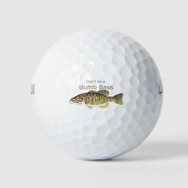 Don't be a Dumb Bass Funny Fishing Quote Golf Balls (Front)