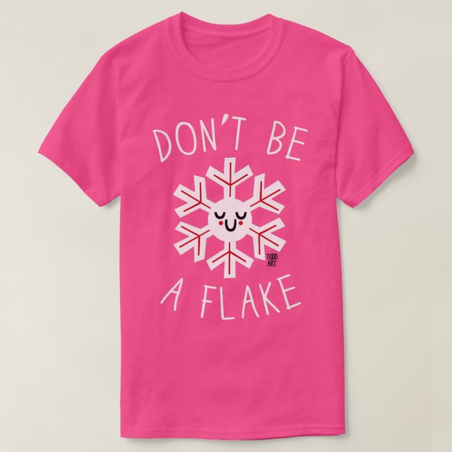 DONT BE A FLAKE T-Shirt (Design Front)
