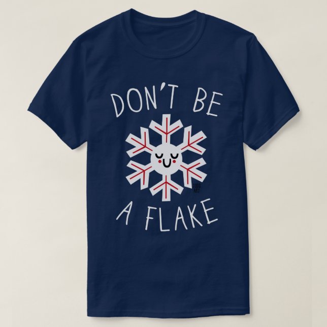 DONT BE A FLAKE T-Shirt (Design Front)