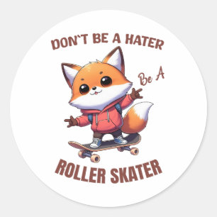 Don't Be a Hater Be a Roller Skater Classic Round Sticker