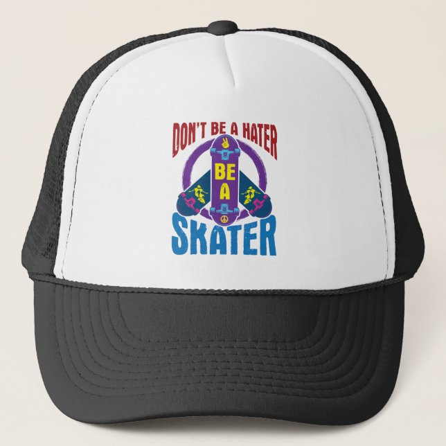 Don't Be a Hater Be a Skater Cool Skateboarding Trucker Hat (Front)