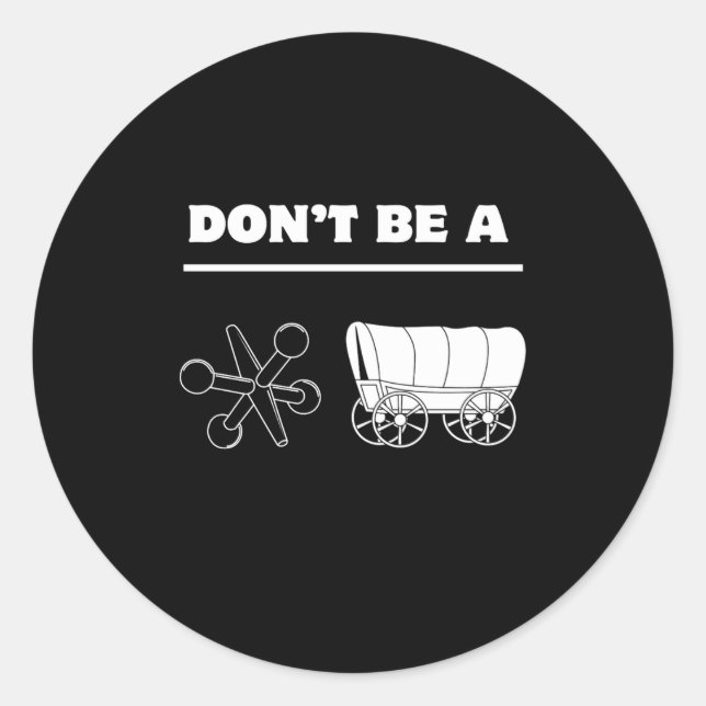 Dont Be A Jack Wagon  Classic Round Sticker (Front)