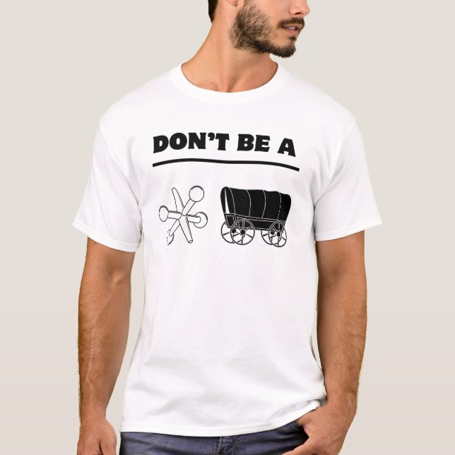 Don't Be A Jack Wagon T-Shirt (Front)