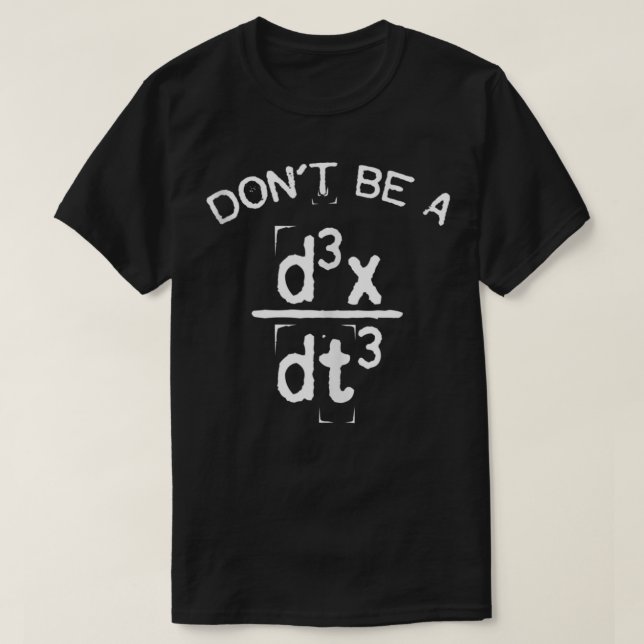 Don't Be A Jerk Funny Nerdy Math Physics Joke Pun T-Shirt (Design Front)