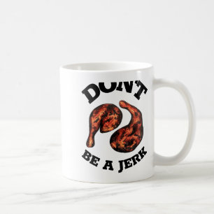 Dont Be A Jerk Jamaican Jerk Chicken Legs Foodie  Coffee Mug
