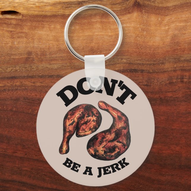 Don't Be a Jerk Jamaican Jerk Chicken Legs Foodie Key Ring (Front)