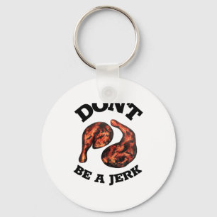 Dont Be A Jerk Jamaican Jerk Chicken Legs Foodie Key Ring