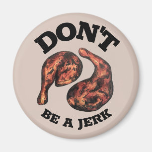 Don't Be a Jerk Jamaican Jerk Chicken Legs Foodie Magnet