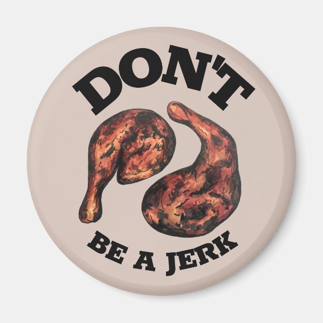 Don't Be a Jerk Jamaican Jerk Chicken Legs Foodie Magnet (Front)