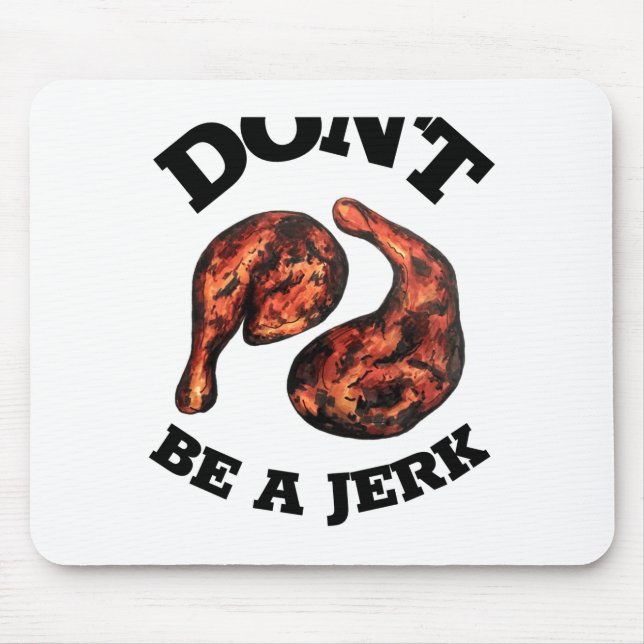 Dont Be A Jerk Jamaican Jerk Chicken Legs Foodie  Mouse Mat (Front)