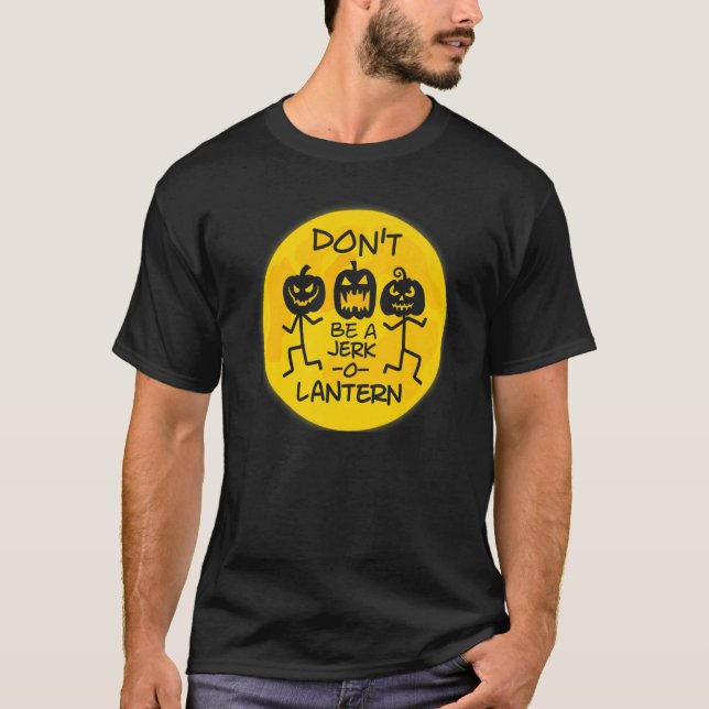 Don't Be A Jerk O Lantern   T-Shirt (Front)