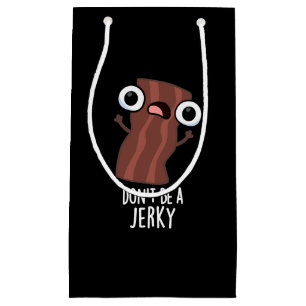 Don't Be A Jerky Funny Food Pun Dark BG Small Gift Bag