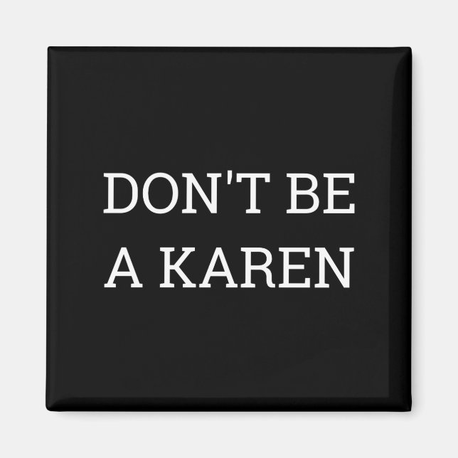Dont Be A Karen Funny  Magnet (Front)