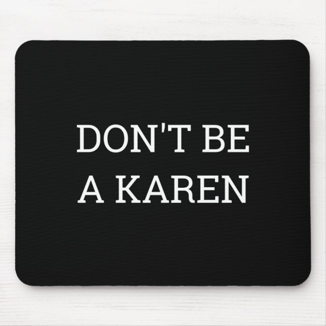 Dont Be A Karen Funny  Mouse Mat (Front)