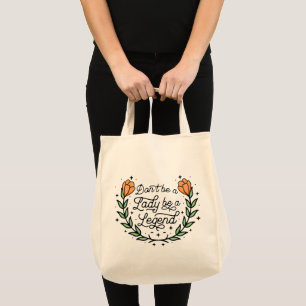 Don't Be A Lady Be A Legend Motivational Tote Bag
