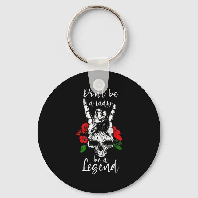 Dont Be A Lady Be A Legend Skull Floral Womens Fl  Key Ring (Front)