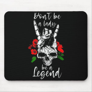 Dont Be A Lady Be A Legend Skull Floral Womens Fl  Mouse Mat