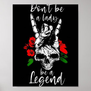 Dont Be A Lady Be A Legend Skull Floral Womens Fl  Poster