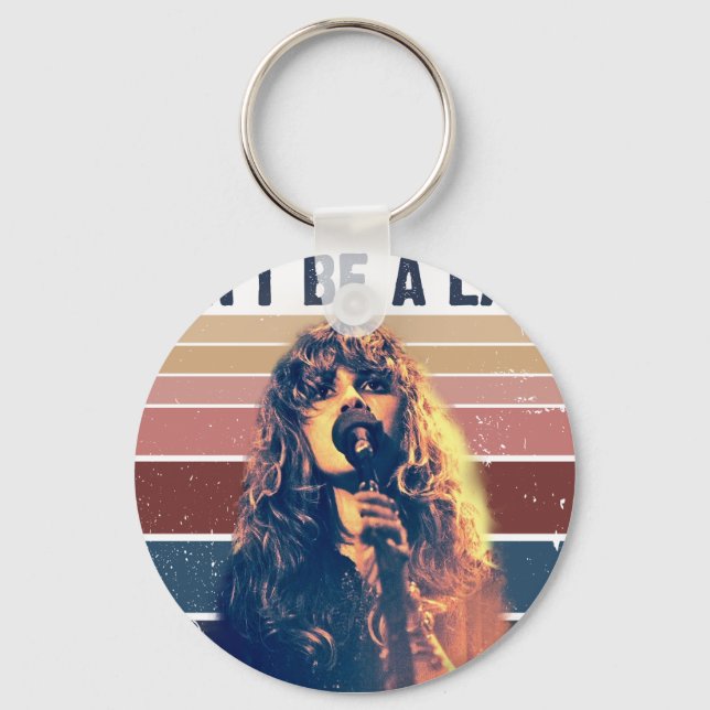 Don't Be A Lady Be A Legend Stevie Nicks  Key Ring (Front)