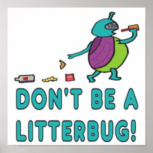 Don't Be A Litterbug! Poster