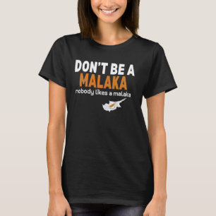 Don't Be A Malaka, Funny Greek Cypriot Saying Cypr T-Shirt