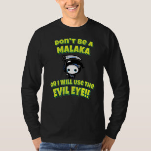 Don't Be A Malaka Or I Will Use The Evil Eye!! Gre T-Shirt