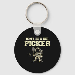 Dont Be A Net Picker Badminton Player Shuttle Rack Key Ring