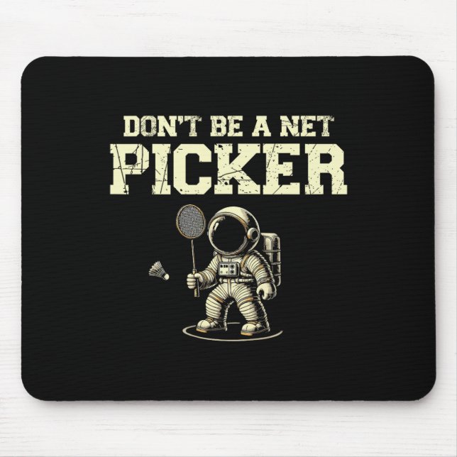 Dont Be A Net Picker Badminton Player Shuttle Rack Mouse Mat (Front)