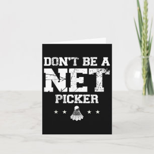 Dont Be A Net Picker Badminton Quote  Card