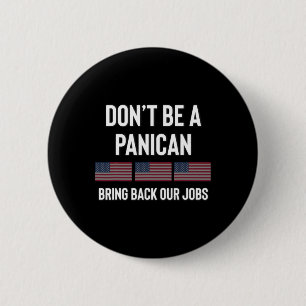 Dont Be A Panic-american Pro Trump Republican Tari 6 Cm Round Badge