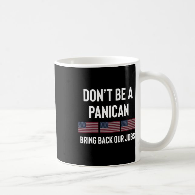 Dont Be A Panic-american Pro Trump Republican Tari Coffee Mug (Right)