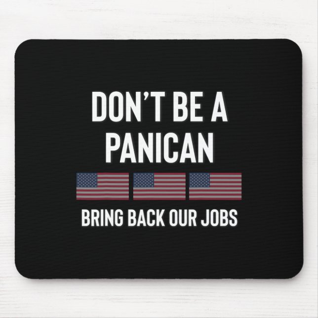 Dont Be A Panic-american Pro Trump Republican Tari Mouse Mat (Front)