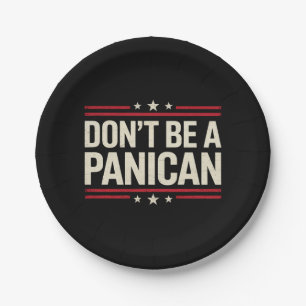 Don't Be A PANICAN Panic Funny Trump Paper Plate