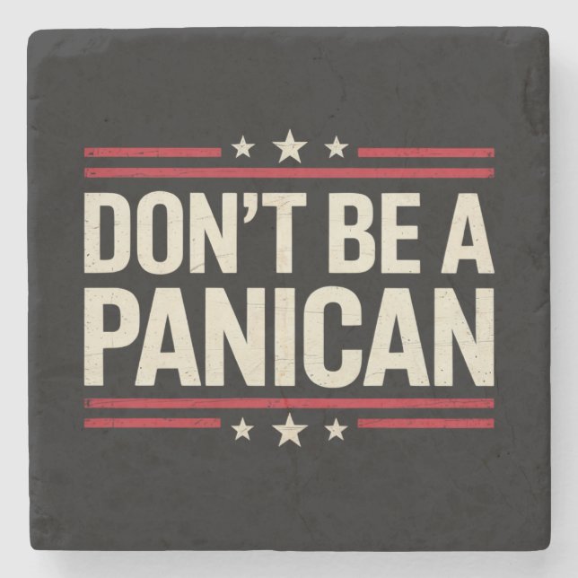 Don't Be A PANICAN Panic Funny Trump Stone Coaster (Front)