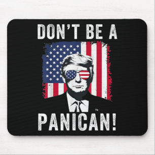 Don't Be A Panican President Trump Saying Funny Po Mouse Mat