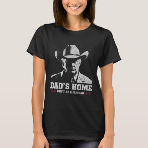 Don't Be A Panican Trump Cowboy Dad Father's Day 4 T-Shirt