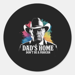 Don't Be A Panican Trump Cowboy Dad Father's Day U Classic Round Sticker