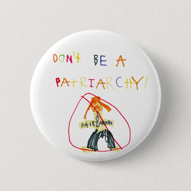 Don't Be a Patriarchy 6 Cm Round Badge (Front)