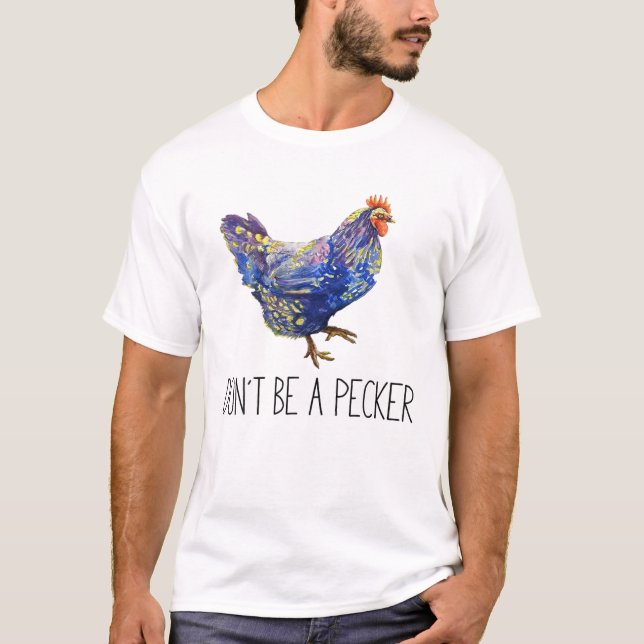 Don't Be A Pecker Chicken Vintage Funny Chicken Lo T-Shirt (Front)